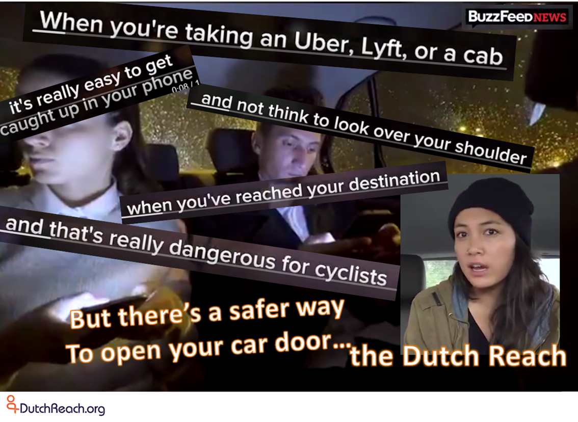 Alternative graphic to promote BuzzFeed's "Dutch Reach" video on ride-share dooring hazard which advised the far hand method.  It is comprised of subtitle quotations taken from the BuzzFeed video overlaying a screenshot of the interior of ride-share users at night in an Uber or Lyft, preoccupied with their electronic devices. Captions describe dooring risk.  Inset of the narrator (Allyson Laquian) in lower right.