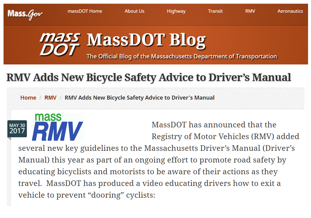 Massachusetts DOT Blog Post May 30, 2017 announces Dutch Reach in Driver's Manual & new teaching video to prevent doorings by training current & applicants for driver licenses to use Dutch far hand method which keeps motorists & passengers from causing doored collisions with bicyclists.
