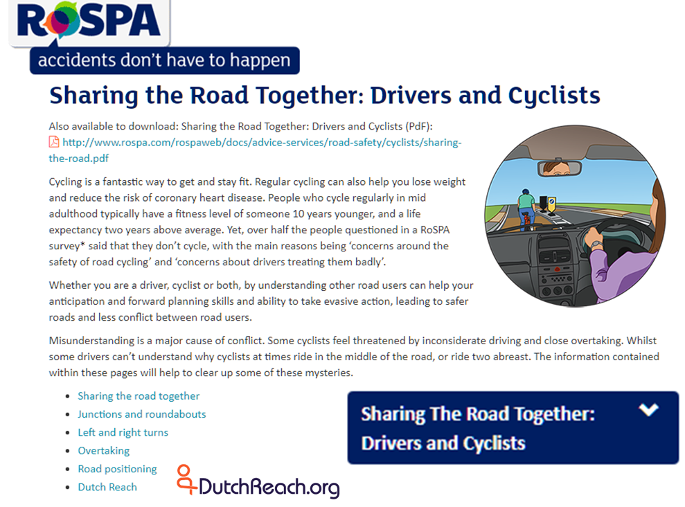Sharing the Road with Bicyclists from Royal Society for the Prevention of Accideents UK which includes Dutch far hand reach to avoid dooring cyclists.